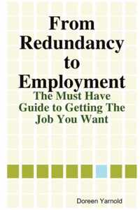 From Redundancy to Employment The 'Must Have' Guide