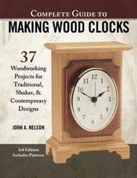 Complete Guide to Making Wood Clocks, 3rd Edition