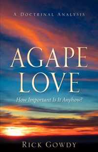 Agape-Love How Important Is It Anyhow? (a doctrinal analysis)