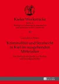 Kriminalität und Strafrecht in Kiel im ausgehenden Mittelalter