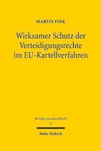 Wirksamer Schutz der Verteidigungsrechte im EU-Kartellverfahren