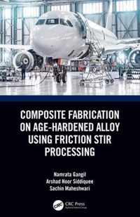 Composite Fabrication on Age-Hardened Alloy using Friction Stir Processing