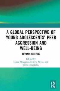 A Global Perspective of Young Adolescentsâ   Peer Aggression and Well-being
