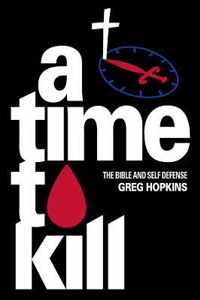 A Time To Kill: The Bible And Self Defense