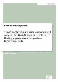 Theoretischer Zugang zum Snoezelen und Aspekte der Gestaltung von raumlichen Bedingungen in einer integrativen Kindertagesstatte