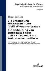 Die Entstehung Von System- Und Institutionenvertrauen - Die Bedeutung Von Zertifikaten Nach Din En ISO 9001 ALS Vertrauenssubstitute: Zur Funktion Der ISO 9001