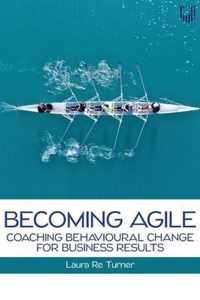 Becoming Agile: Coaching Behavioural Change for Business Results 1E