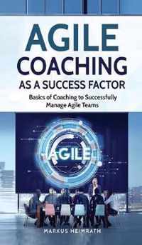 Agile Coaching as a Success Factor
