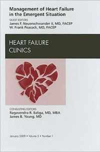 Management of Heart Failure in the Emergent Situation, An Issue of Heart Failure Clinics