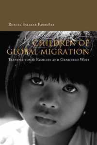 Children of Global Migration: Transnational Families and Gendered Woes