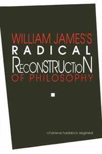 William James's Radical Reconstruction of Philosophy