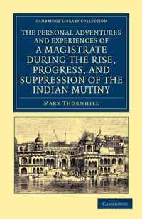 The Personal Adventures And Experiences Of A Magistrate During The Rise, Progress, And Suppression Of The Indian Mutiny