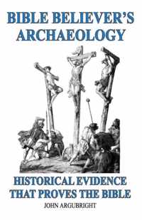 Bible Believer's Archaeology - Volume 1