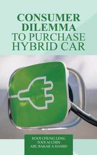 Consumer Dilemma to Purchase Hybrid Car