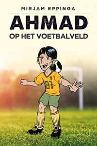 Ahmad op het voetbalveld - Mirjam Eppinga - Hardcover (9789086963171)