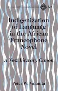 Indigenization Of Language In The African Francophone Novel