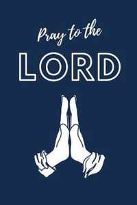 Pray To The LORD