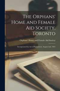 The Orphans' Home and Female Aid Society, Toronto [microform]