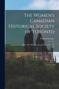 The Women's Canadian Historical Society of Toronto [microform]