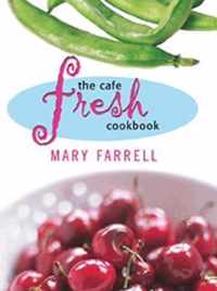 The Cafe Fresh Cookbook