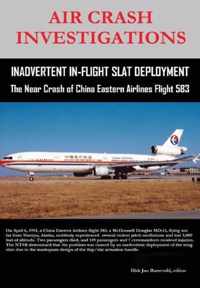 Air Crash Investigations - Inadvertent in-Flight Slat Deployment - the Near Crash of China Eastern Airlines Flight 583