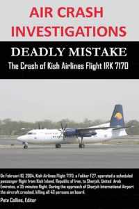 AIR CRASH INVESTIGATIONS - DEADLY MISTAKE - The Crash of Kish Airlines Flight IRK 7170