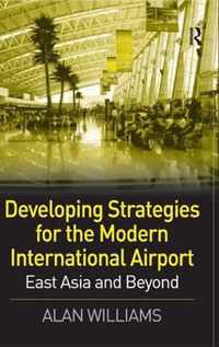 Developing Strategies for the Modern International Airport