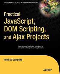 Practical JavaScript, DOM Scripting and Ajax Projects