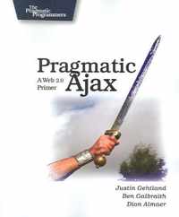 Pragmatic Ajax - A Web 2.0 Primer
