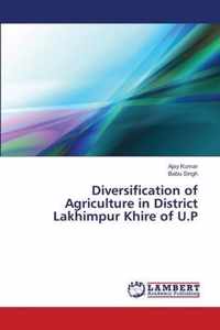 Diversification of Agriculture in District Lakhimpur Khire of U.P
