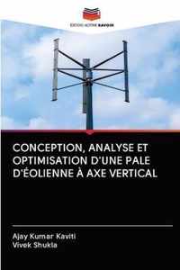 Conception, Analyse Et Optimisation d'Une Pale d'Eolienne A Axe Vertical