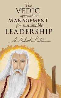 The VEDIC approach to MANAGEMENT for LEADERSHIP