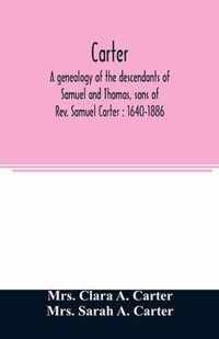 Carter, a genealogy of the descendants of Samuel and Thomas, sons of Rev. Samuel Carter: 1640-1886
