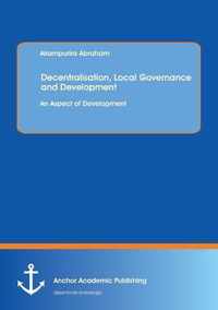 Decentralisation, Local Governance and Development