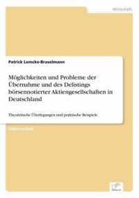 Moeglichkeiten und Probleme der UEbernahme und des Delistings boersennotierter Aktiengesellschaften in Deutschland