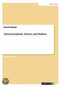 Aktienruckkaufe. Motive und Risiken