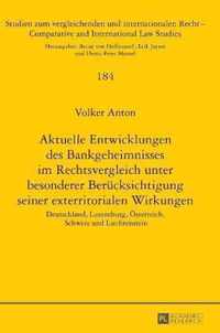 Aktuelle Entwicklungen des Bankgeheimnisses im Rechtsvergleich unter besonderer Berücksichtigung seiner exterritorialen Wirkungen