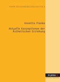 Aktuelle Konzeptionen Der Aesthetischen Erziehung