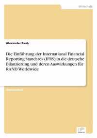 Die Einfuhrung der International Financial Reporting Standards (IFRS) in die deutsche Bilanzierung und deren Auswirkungen fur RAND Worldwide