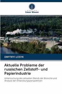 Aktuelle Probleme der russischen Zellstoff- und Papierindustrie