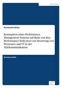 Konzeption eines Performance Management Systems auf Basis von Key Performance Indicators zur Steuerung von Prozessen und IT in der Telekommunikation