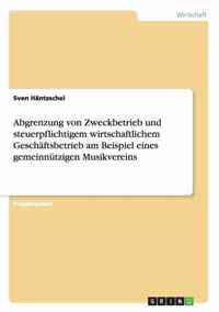 Abgrenzung von Zweckbetrieb und steuerpflichtigem wirtschaftlichem Geschaftsbetrieb am Beispiel eines gemeinnutzigen Musikvereins