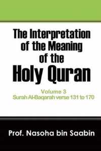 The Interpretation of The Meaning of The Holy Quran Volume 3 - Surah Al-Baqarah verse 131 to 170