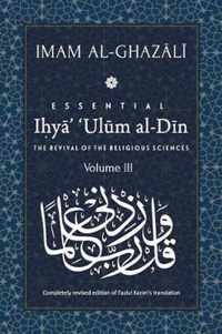 ESSENTIAL IHYA' 'ULUM AL-DIN - Volume 3