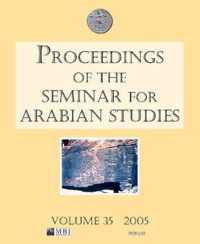 Proceedings of the Seminar for Arabian Studies Volume 35 2005