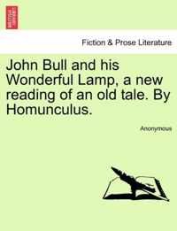 John Bull and His Wonderful Lamp, a New Reading of an Old Tale. by Homunculus.