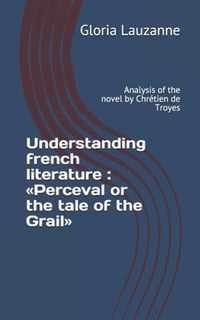 Understanding french literature: Perceval or the tale of the Grail