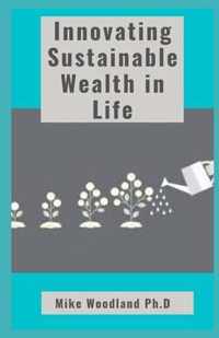 Innovating Sustainable Wealth in Life