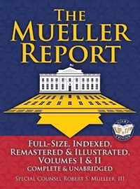 The Mueller Report: Full-Size, Indexed, Remastered & Illustrated, Volumes I & II, Complete & Unabridged