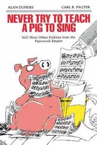 Never Try to Teach a Pig to Sing